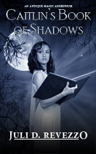Caitlin's Book of Shadows, Antique Magic, book 2 by Juli D. Revezzo, urban fantasy
