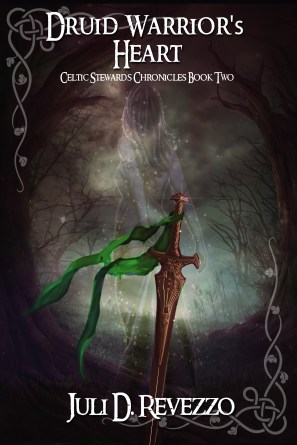 Druid Warrior's Heart Celtic Stewards Chronicles book 2, Juli D. Revezzo, Raven Queen Publications, Celtic fantasy, Celtic historical fantasy, Pagan paranormal romance